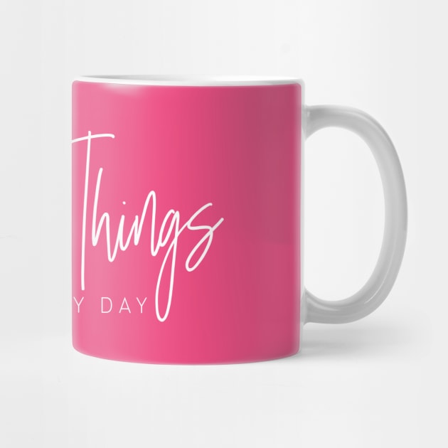 Beautiful Things Happen Every Day by jeradsdesign